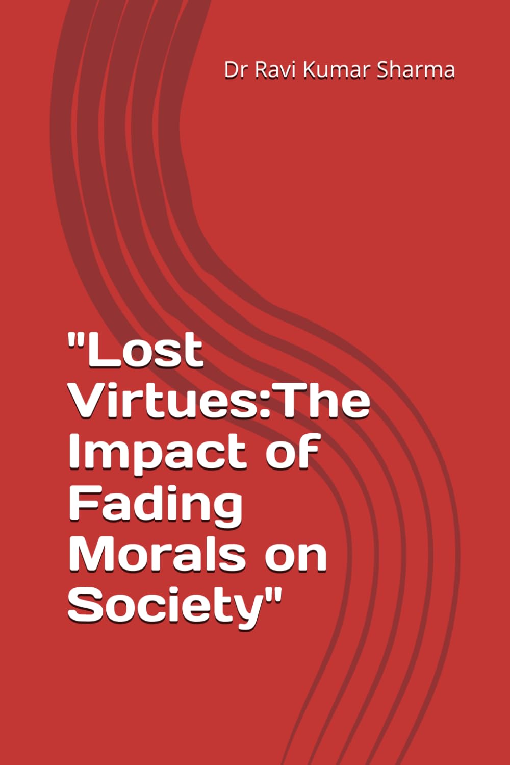 Lost Virtues:The Impact of Fading Morals on Society