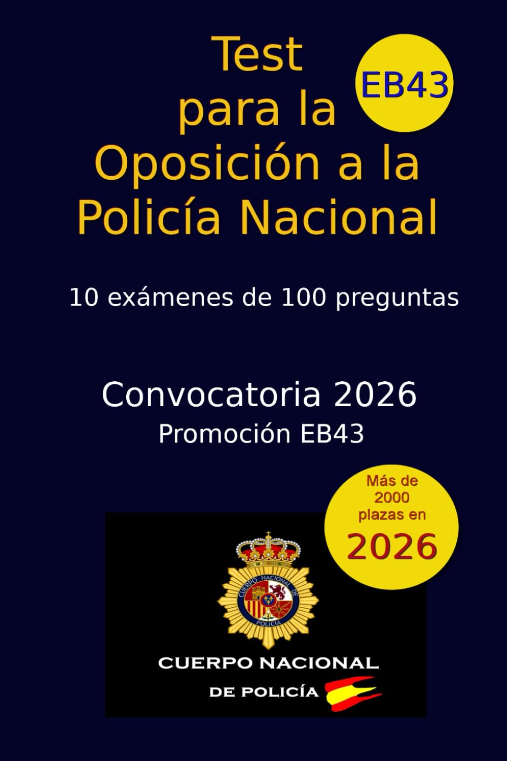 Test para la Oposición a la Policía Nacional: Convocatoria 2026 - EB43 - Simulacros de Examen (Oposiciones Policía Nacional)