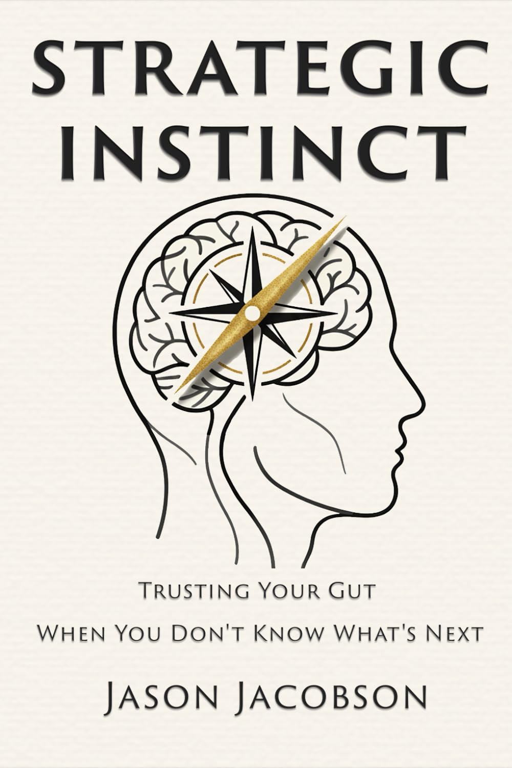 Strategic Instinct: Trusting Your Gut When You Don't Know What's Next