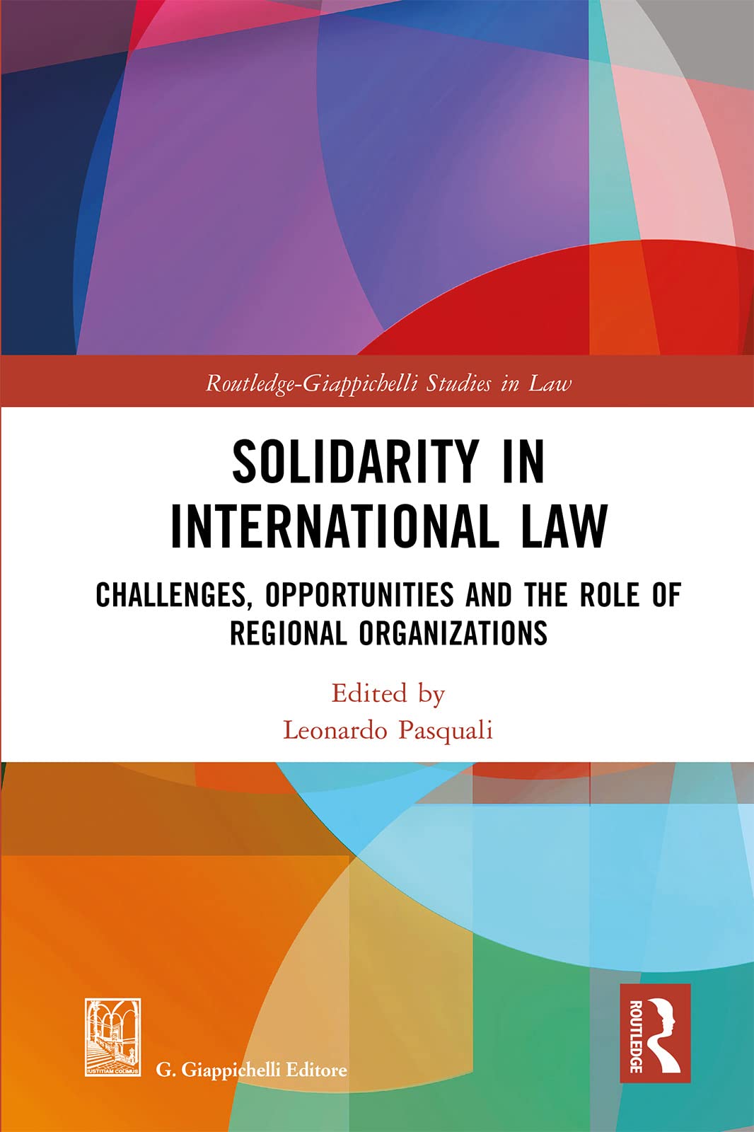 Solidarity in International Law: Challenges, Opportunities and The Role of Regional Organizations (Routledge-Giappichelli Studies in Law)