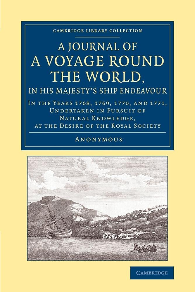 A Journal of A VoyAge round the World: In the Years 1768, 1769, 1770, and 1771, Undertaken in Pursuit of Natural Knowledge, at the Desire of the Royal ... Library Collection - Maritime Exploration)