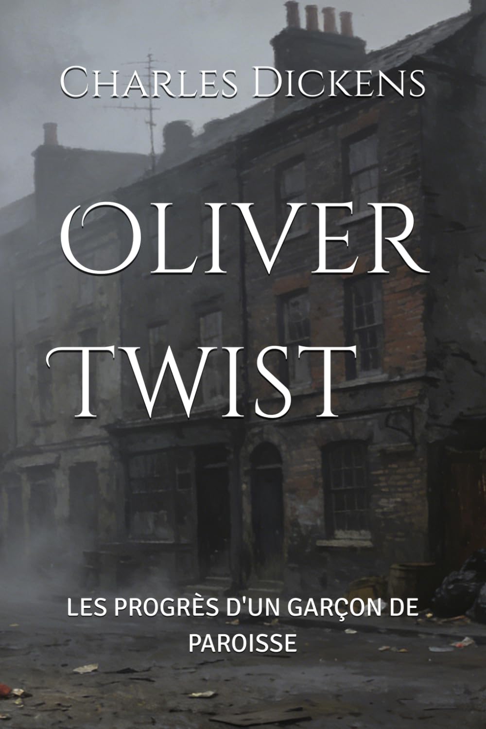 Oliver Twist: LES PROGRÈS D'UN GARÇON DE PAROISSE