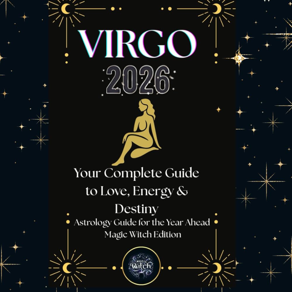 VIRGO 2026 – Magic Witch Astrology Guide: Monthly Predictions, Daily Guidance, Rituals & Mantras for Your 2026 Journey (Magic Witch Astrology Guide ... Daily Predictions, Rituals & Mantras)