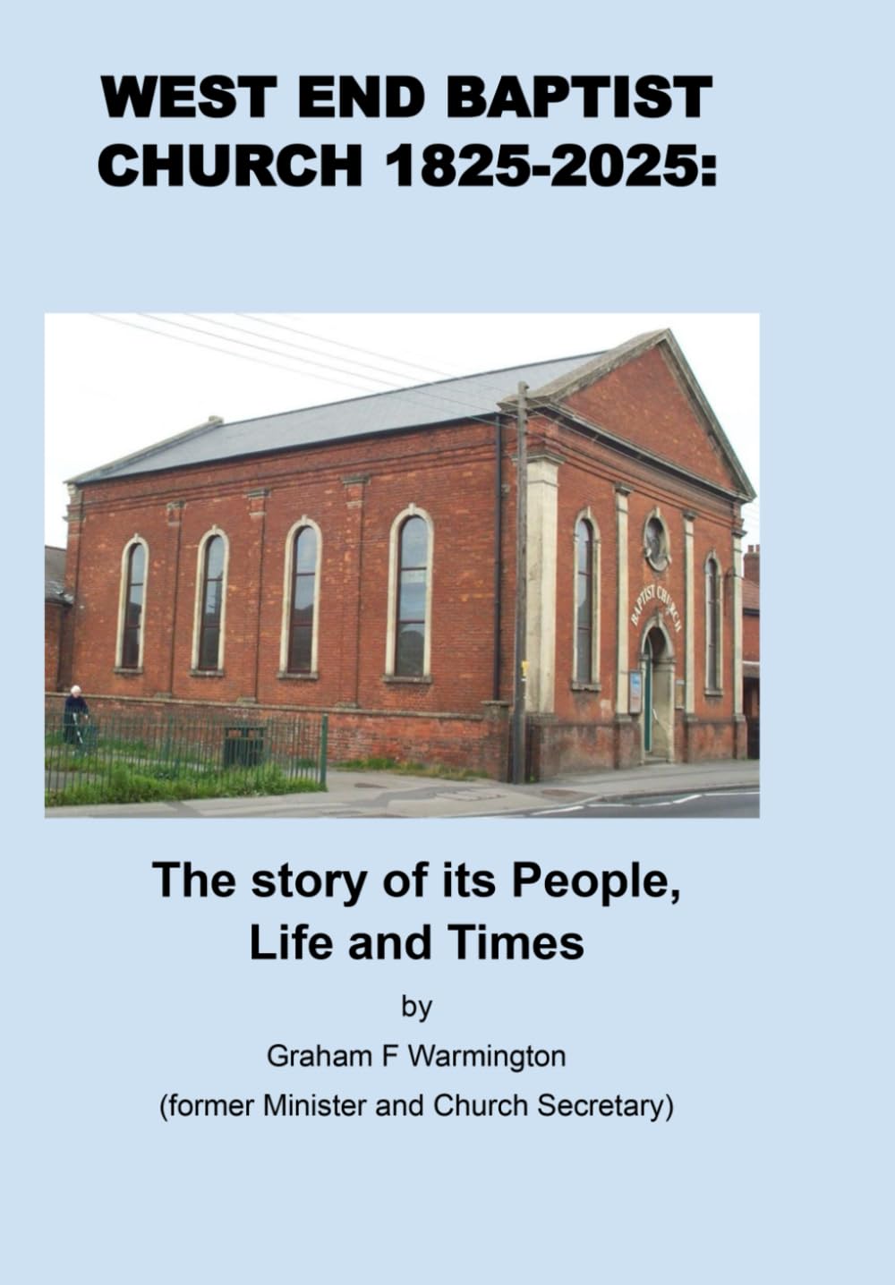 WEST END BAPTIST CHURCH 1825-2025: The story of its People, Life and Times