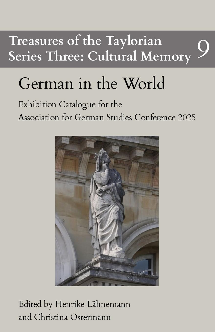 German in the World: Exhibition Catalogue for the Association for German Studies Conference 2025: 8 (Treasures of the Taylorian: Cultural Memory)