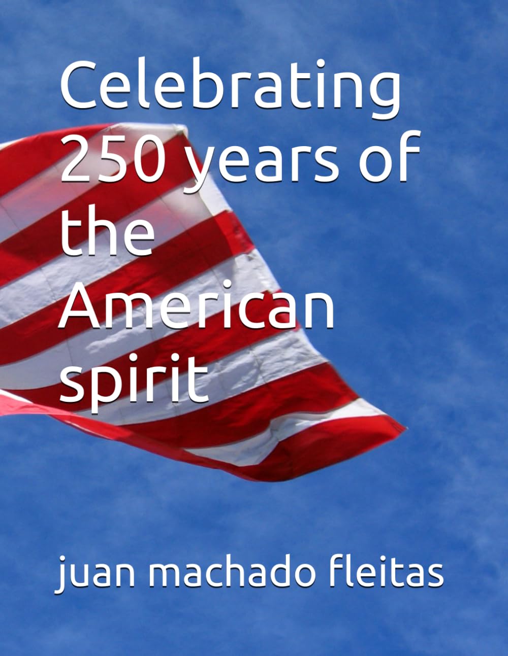 Celebrating 250 years of the American spirit
