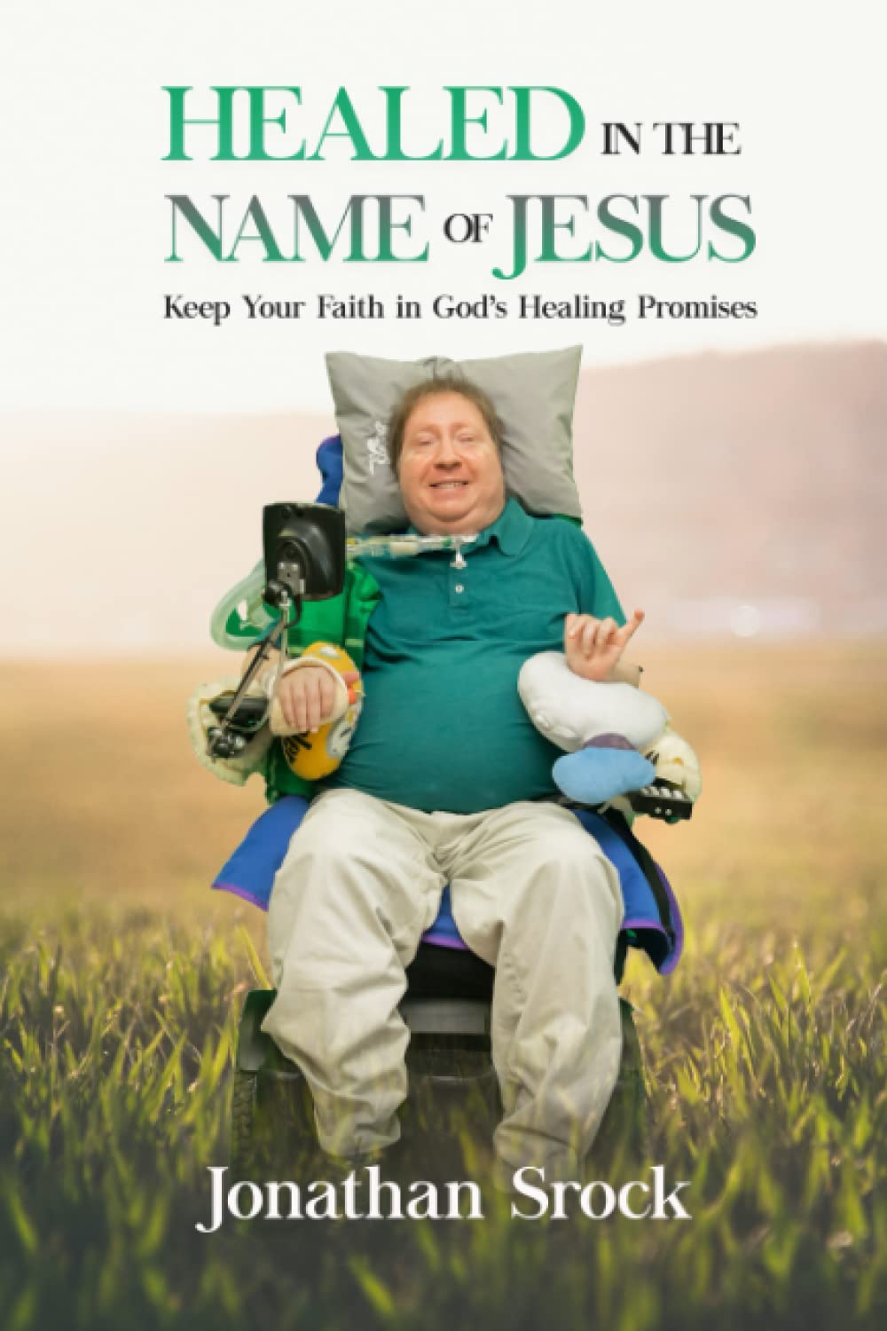 Healed in the Name of Jesus: Keep Your Faith in God's Healing Promises