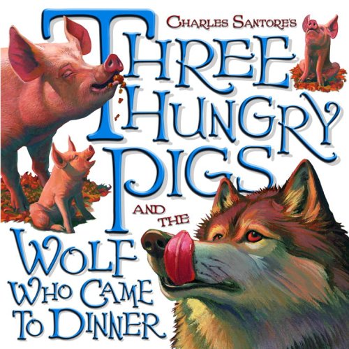Buy Three Hungry Pigs and the Wolf Who Came to Dinner (Picture Book) — BookShops.in