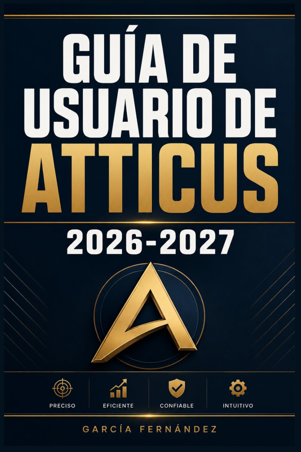 GUÍA DE USUARIO DE ATTICUS 2026-2027: Un sistema simplificado para gestionar tareas y procesos complejos