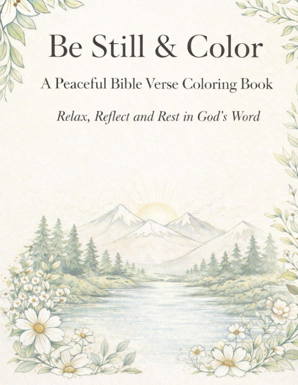 Be Still & Color: A Peaceful Bible Verse Coloring Book