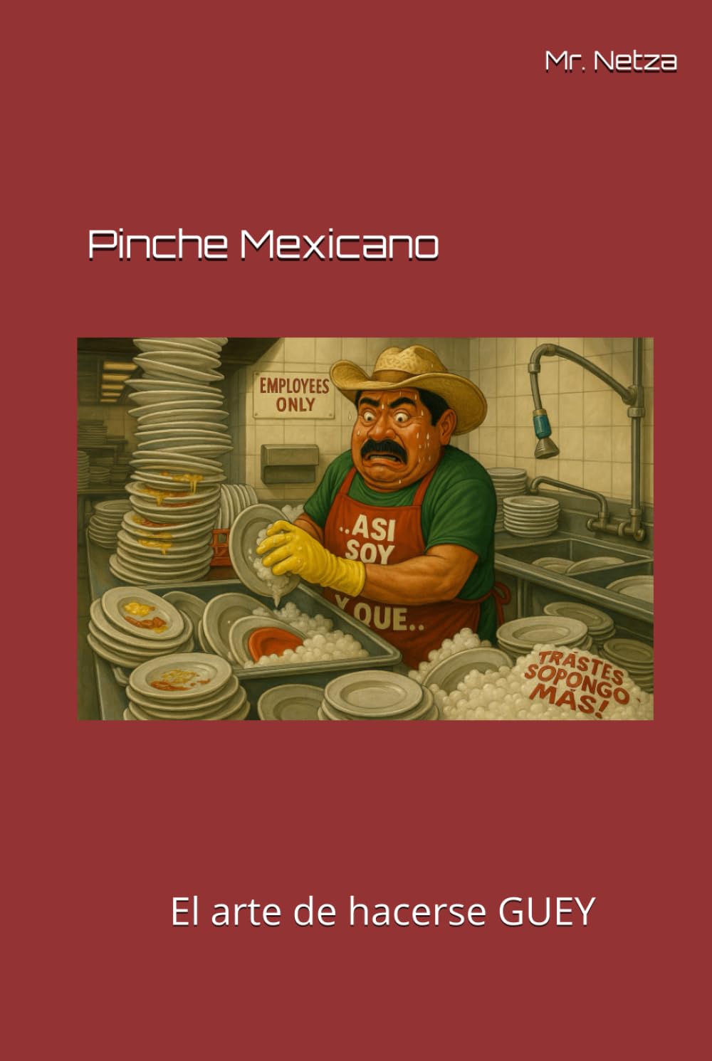 Pinche Mexicano: El arte de hacerse GUEY