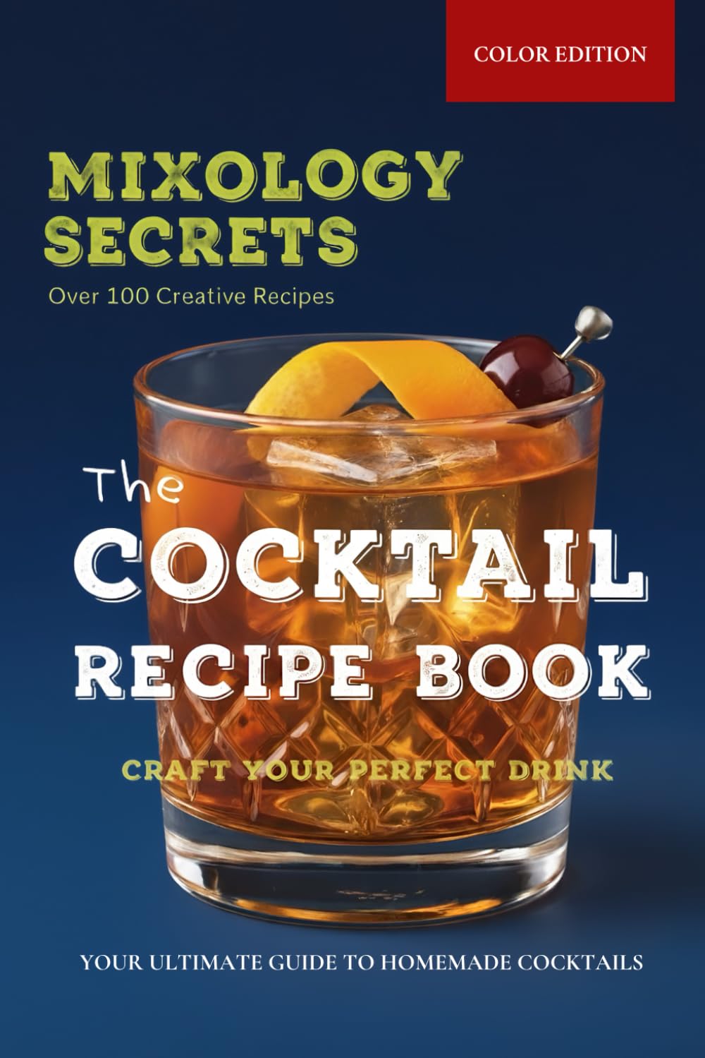 Cocktail Recipe Book - The Chic Art of Mixology: Classic, Modern, Bar and Mixed Cocktails Recipes Made Easy for Everyone | Drinks for Every Occasion | Coco Choco (Ultimate Recipe Collection)