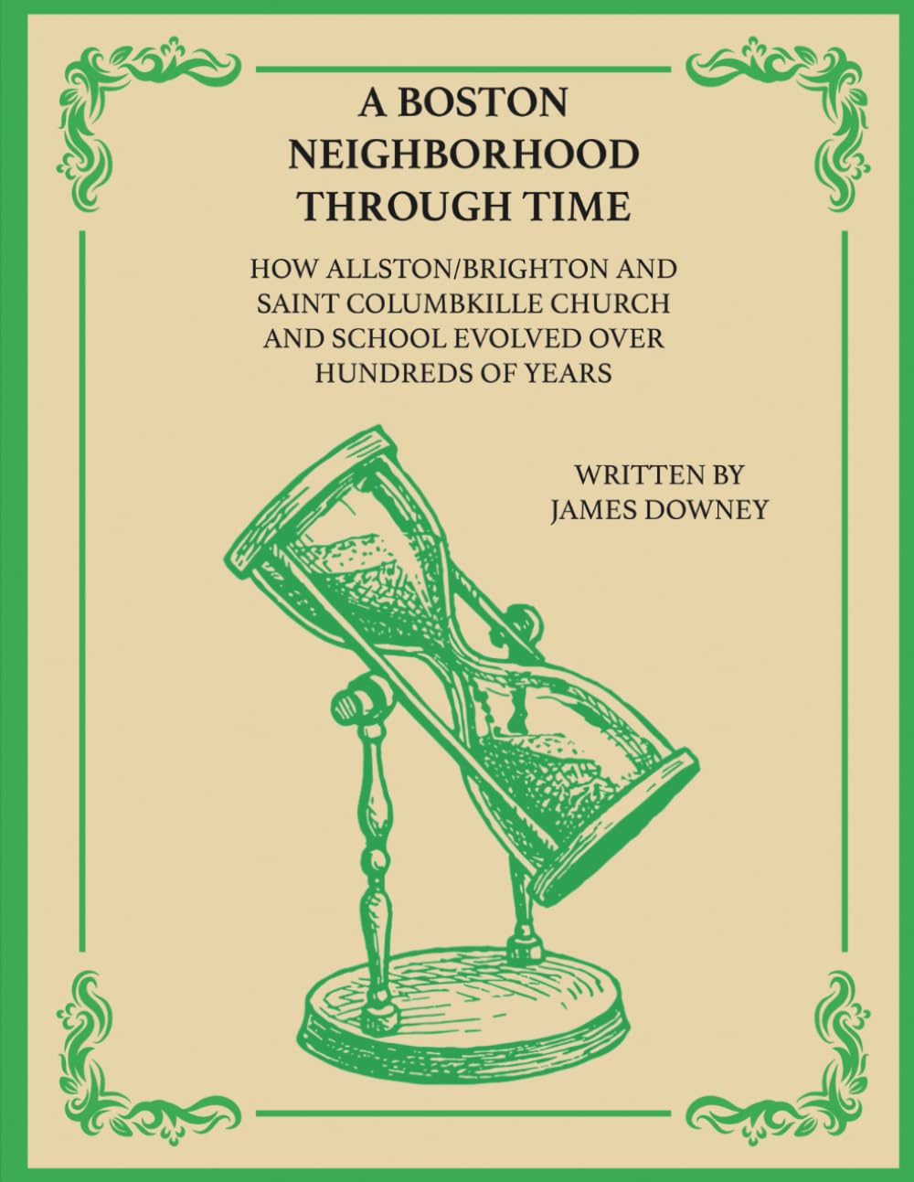A BOSTON NEIGHBORHOOD THROUGH TIME: How Allston/Brighton and Saint Columbkille Church & School Evolved Over Hundreds of Years