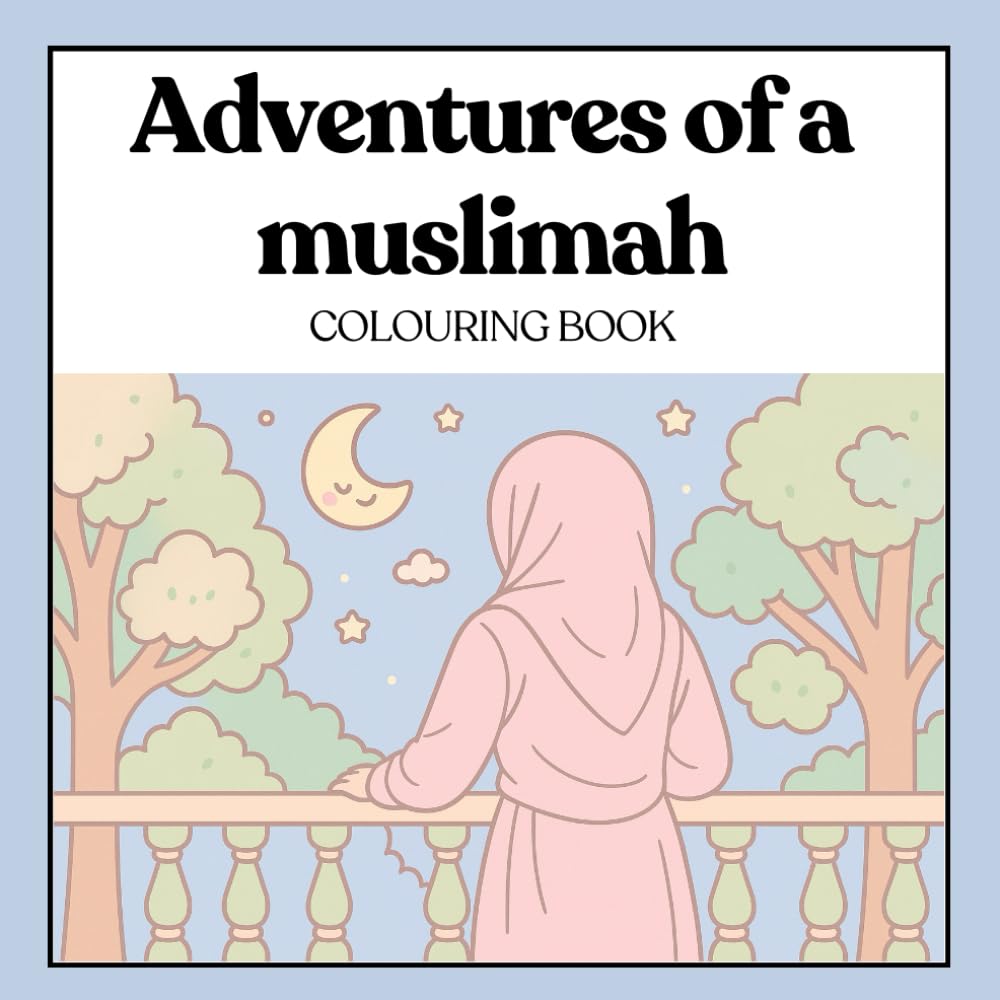 Adventures of a Muslimah - Colouring book for Muslim Children and Adults