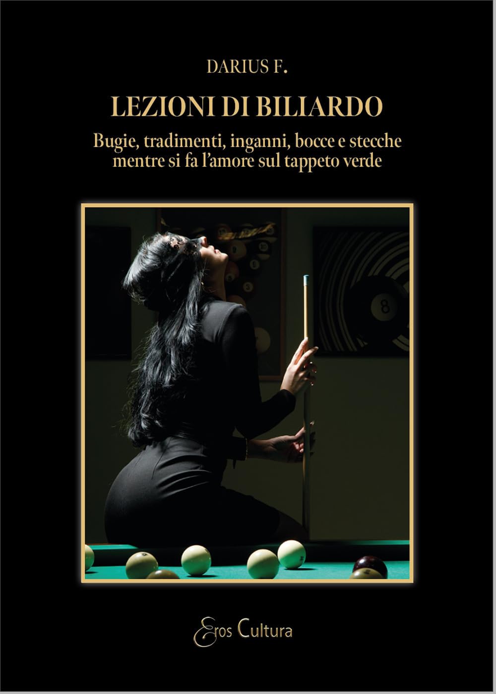 Lezioni Di Biliardo. Bugie, Tradimenti, Inganni, Bocce E Stecche Mentre Si Fa L'amore Sul Tappeto Verde - 4