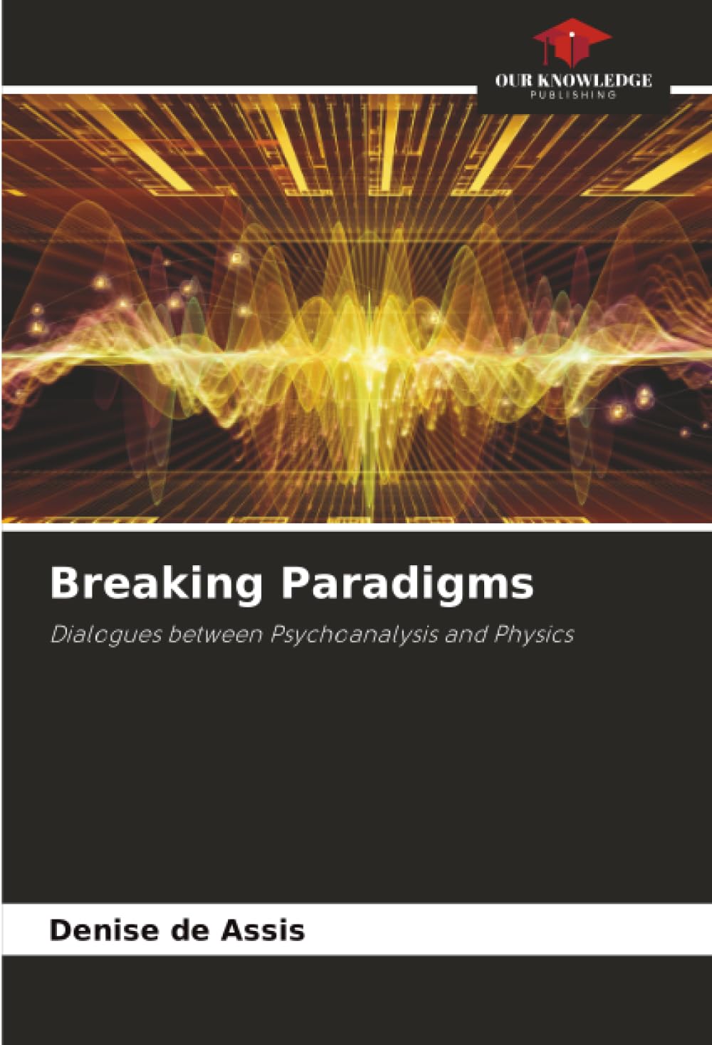 Breaking Paradigms: Dialogues between Psychoanalysis and Physics