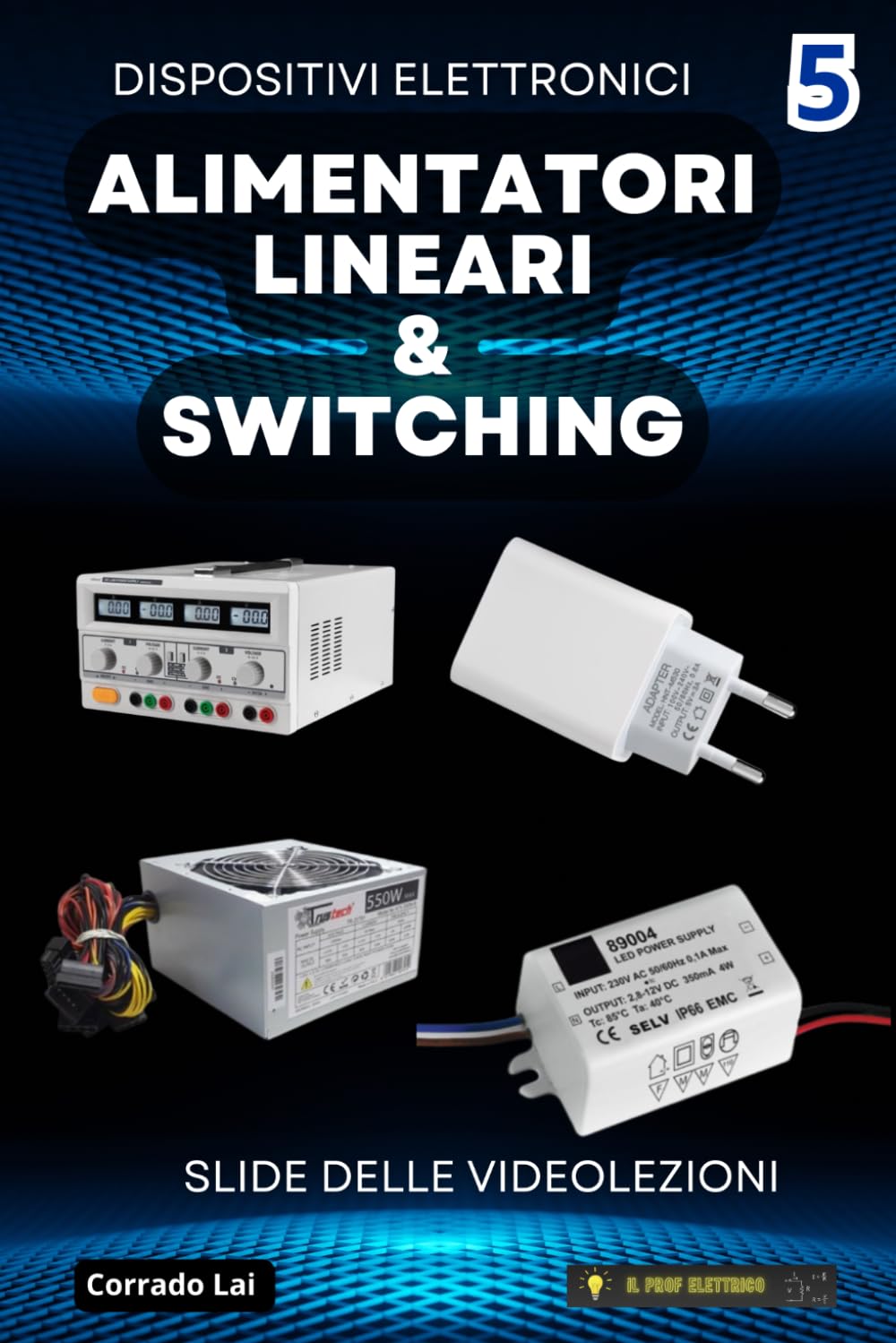 5-Alimentatori stabilizzati: lineari e switching: slide delle videolezioni (Componenti elettronici - slide delle videolezioni)