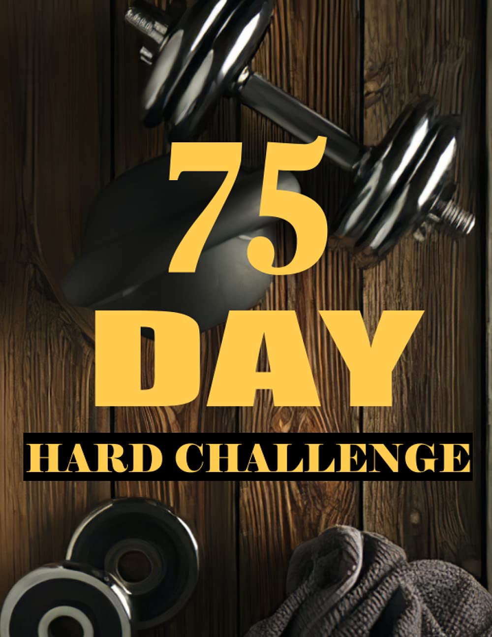 Buy 75 Day Hard Challenge Book Yes You Can 75 Day Hard Challenge 75