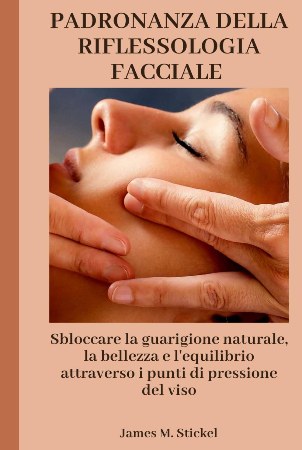PADRONANZA DELLA RIFLESSOLOGIA FACCIALE: Sbloccare la guarigione naturale, la bellezza e l'equilibrio attraverso i punti di pressione del viso