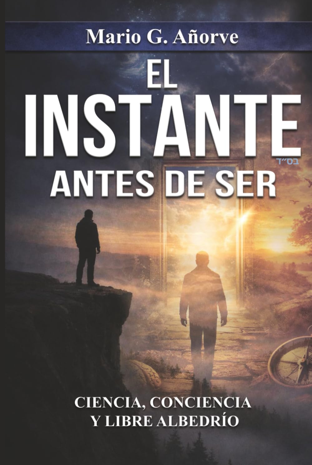 EL INSTANTE ANTES DE SER: Ciencia, Conciencia y Libre Albedrío