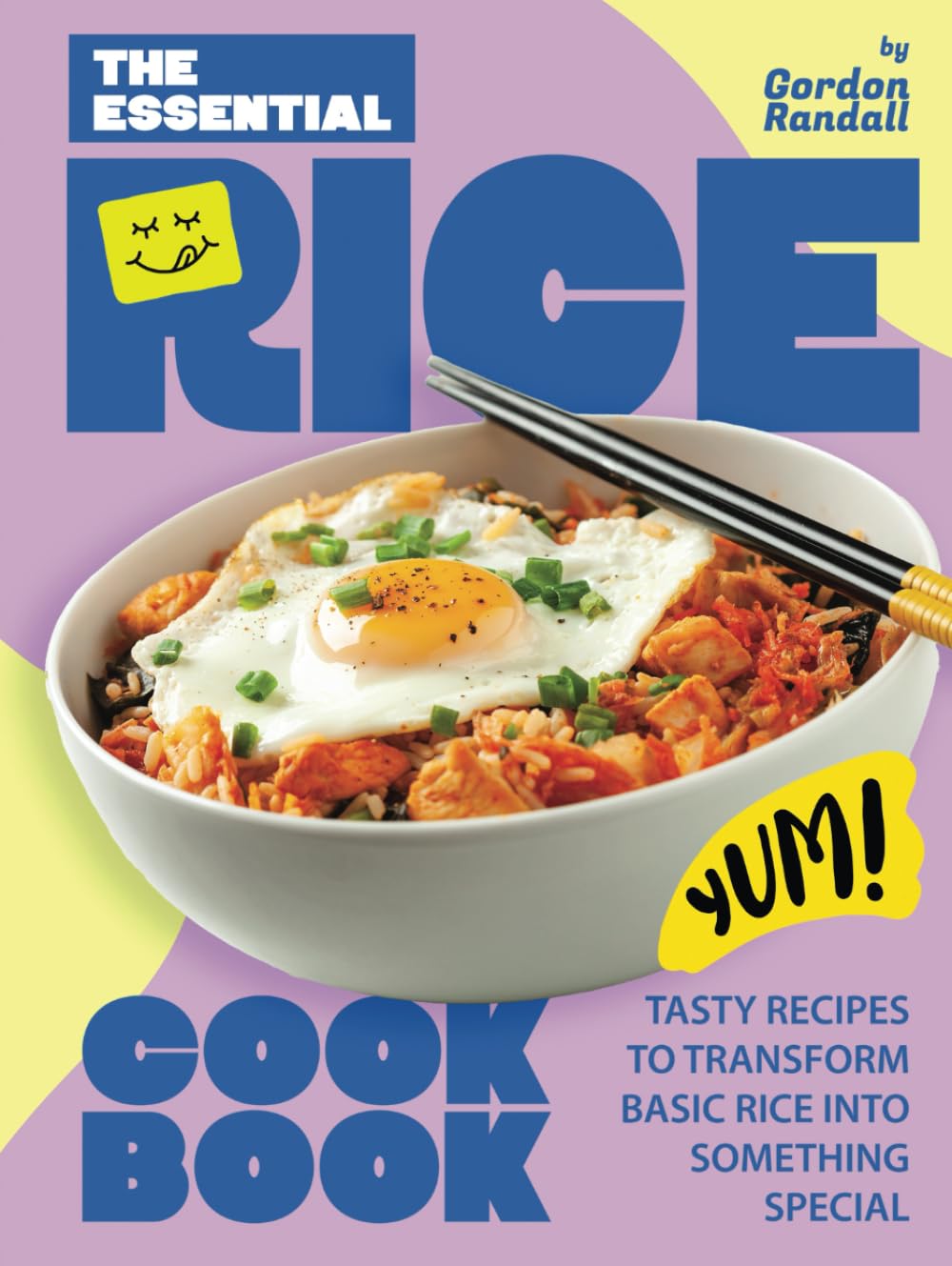 The Essential Rice Cookbook: Tasty Recipes to Transform Basic Rice into Something Special