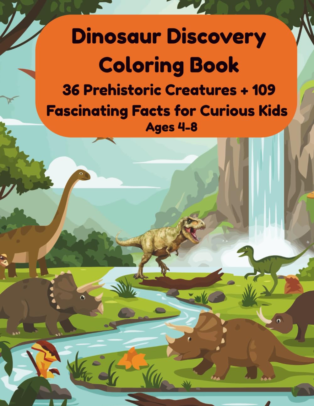 Dinosaur Discovery Coloring Book: 36 Prehistoric Creatures + 109 Fascinating Facts for Curious Kids
