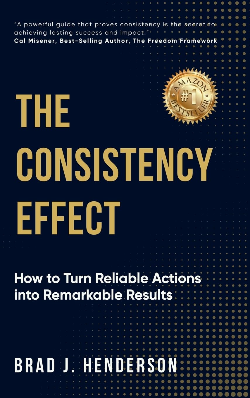 The Consistency Effect: How to Turn Reliable Actions Into Remarkable Results