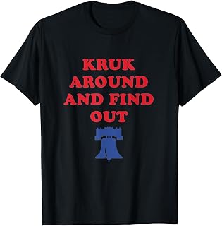 Kruk Around and Find Out T-Shirt