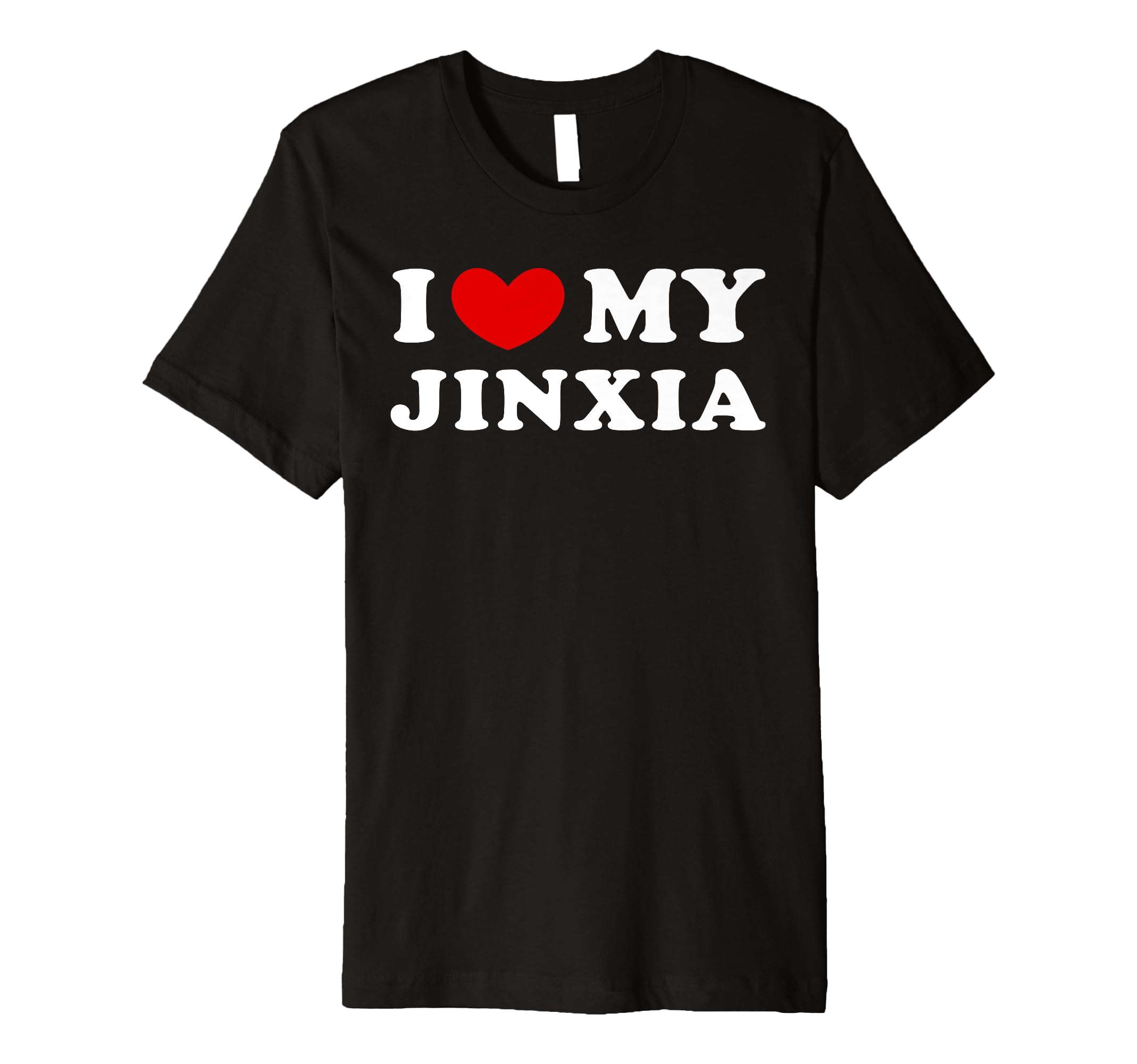 I Love My Jinxia, I Heart My Jinxia Premium T-Shirt