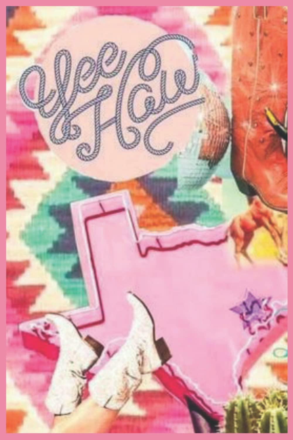 Yeehaw Collage Notebook: Can I get a Yeehaw? Can I get an Amen? This is the notebook for my Cowgirls out there!