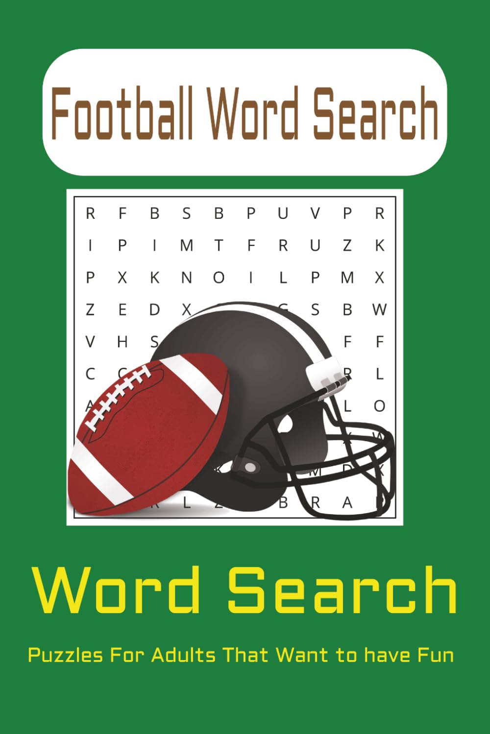 Football Word Search Puzzle Book: Word Searches with Easy to Read Print About Anything and Everything Football. ‖ 6x9 inches, 110 pages ‖ 50+ Puzzles... Gift for Quality High Time.