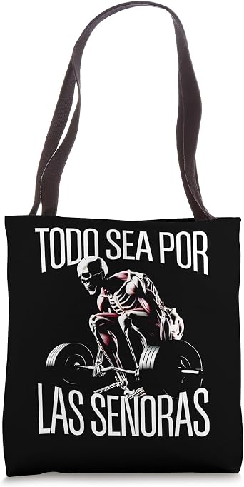 Todo sea por las senoras Frases Chidas Calacas Gym Sarcastic Tote Bag