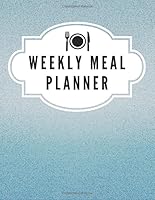Weekly Meal Planner : Journal Organizer Food Daily Calendar ( 112 Pages,8. 5x11in,large) Week Planning, Shopping List, Help Cook Recipes or Snacks or Dinner , Make Your Menu Healthy, Design Your Diet, 1708609733 Book Cover