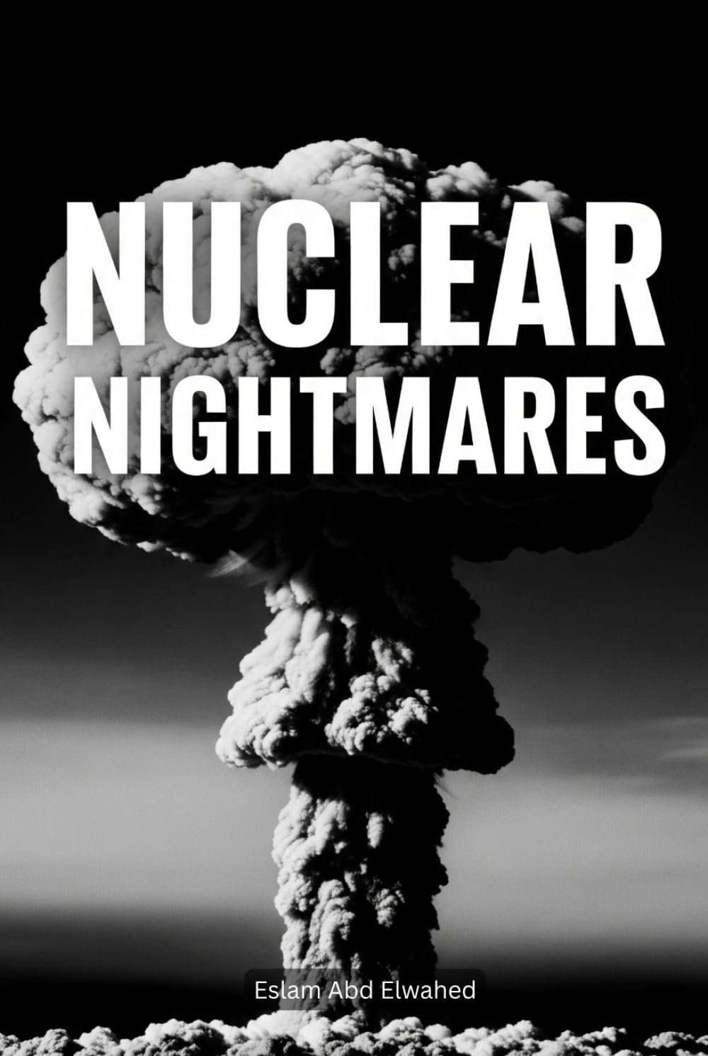 Nuclear Nightmares: 100 True Stories of Radiation and Fallout (Disasters & Accidents)