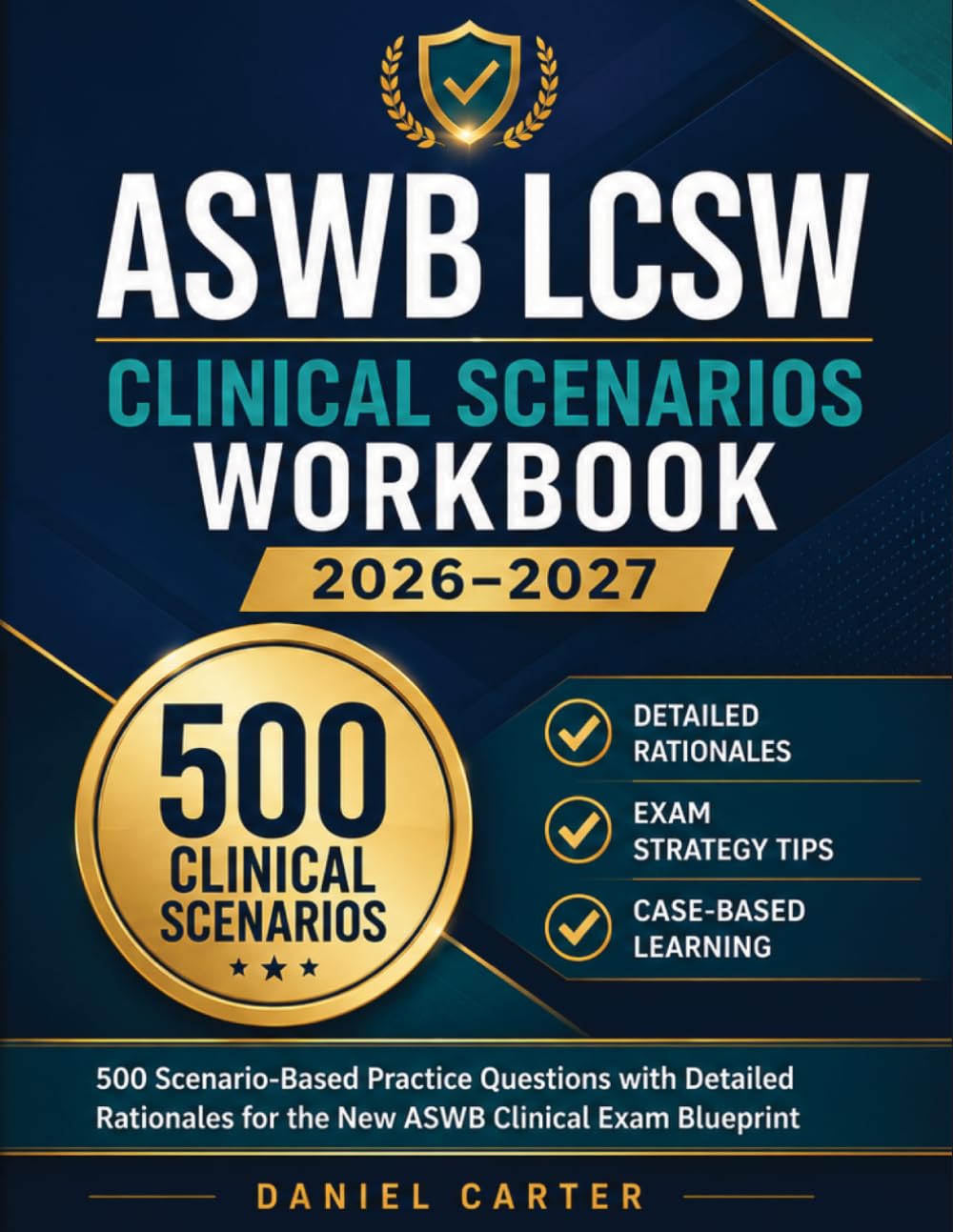 ASWB LCSW Clinical Scenarios Workbook 2026–2027: 500 Scenario-Based Practice Questions with Detailed Rationales for the New ASWB Clinical Exam Blueprint