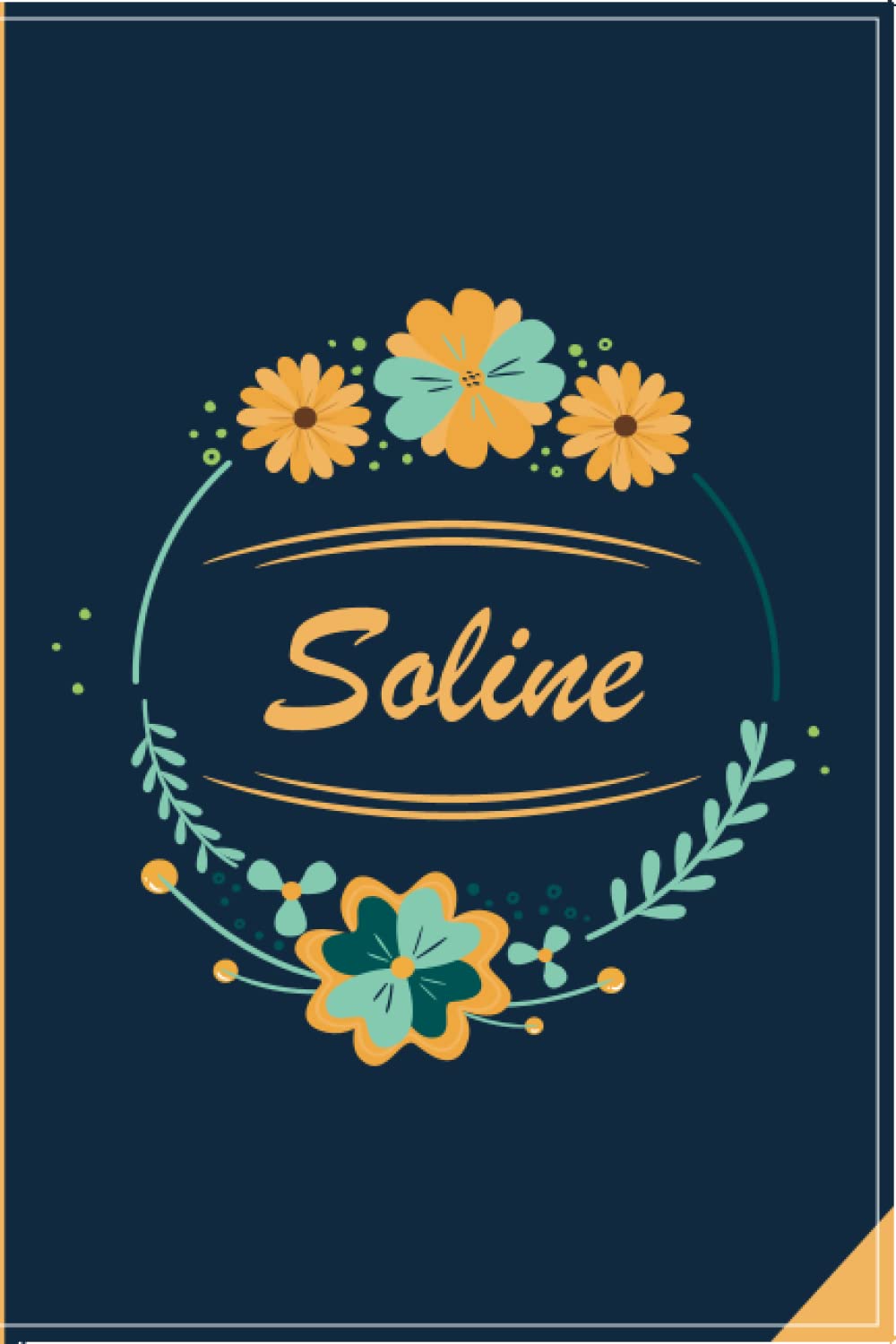 Soline: Prénom personnalisé anniversaire Soline, joyeux anniversaire, Saint Valentin, Fete des mères…pour fille, femme, amie, copine, fille, tante | Ligné 110 pages. (French Edition)