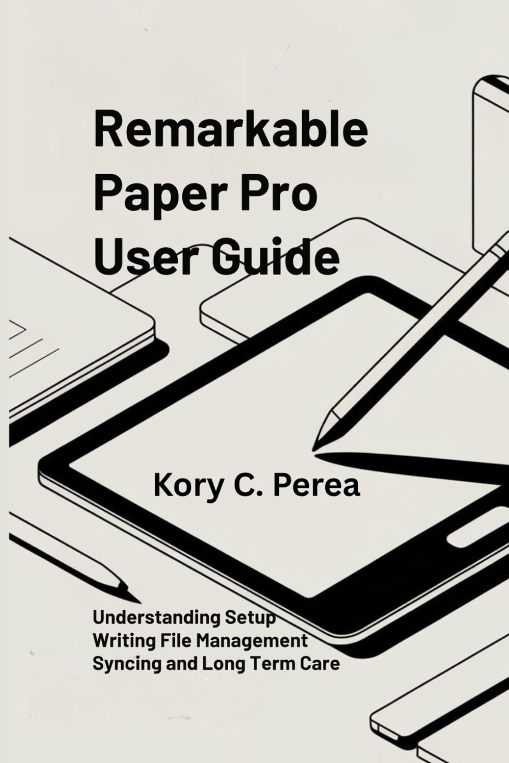 REMARKABLE PAPER PRO User Guide: Understanding Setup Writing File Management Syncing and Long Term Care