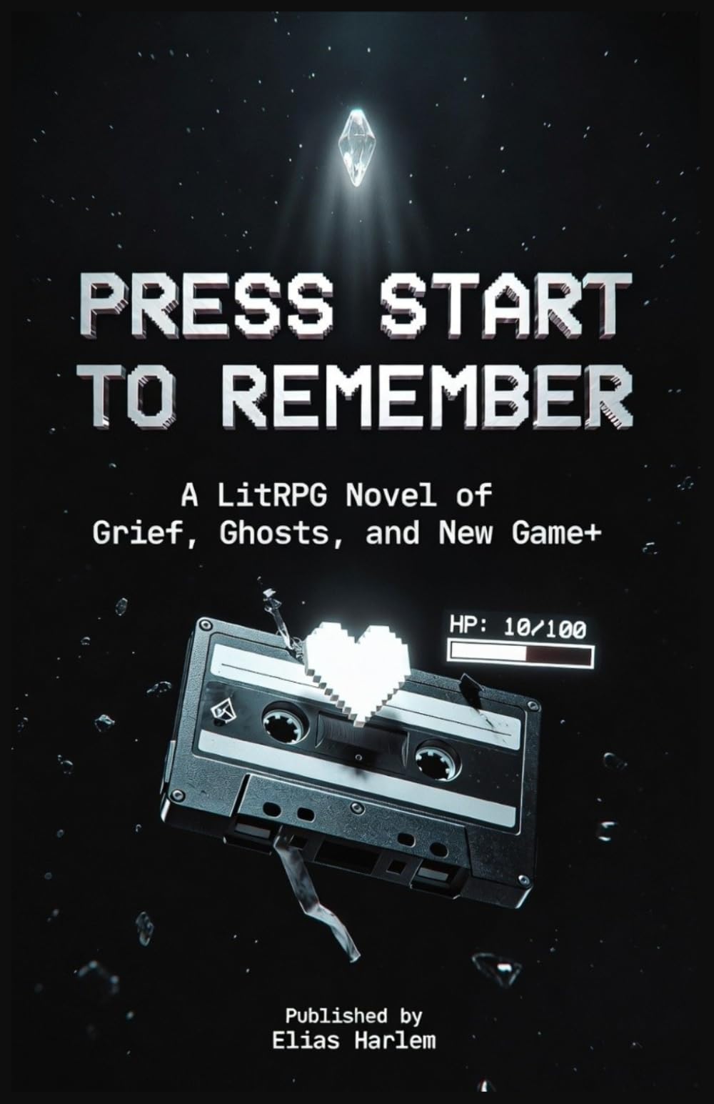 Press Start to Remember: A LitRPG Novel of Grief, Ghosts, and New Game+ — Hits LitRPG, Grief, New Game+
