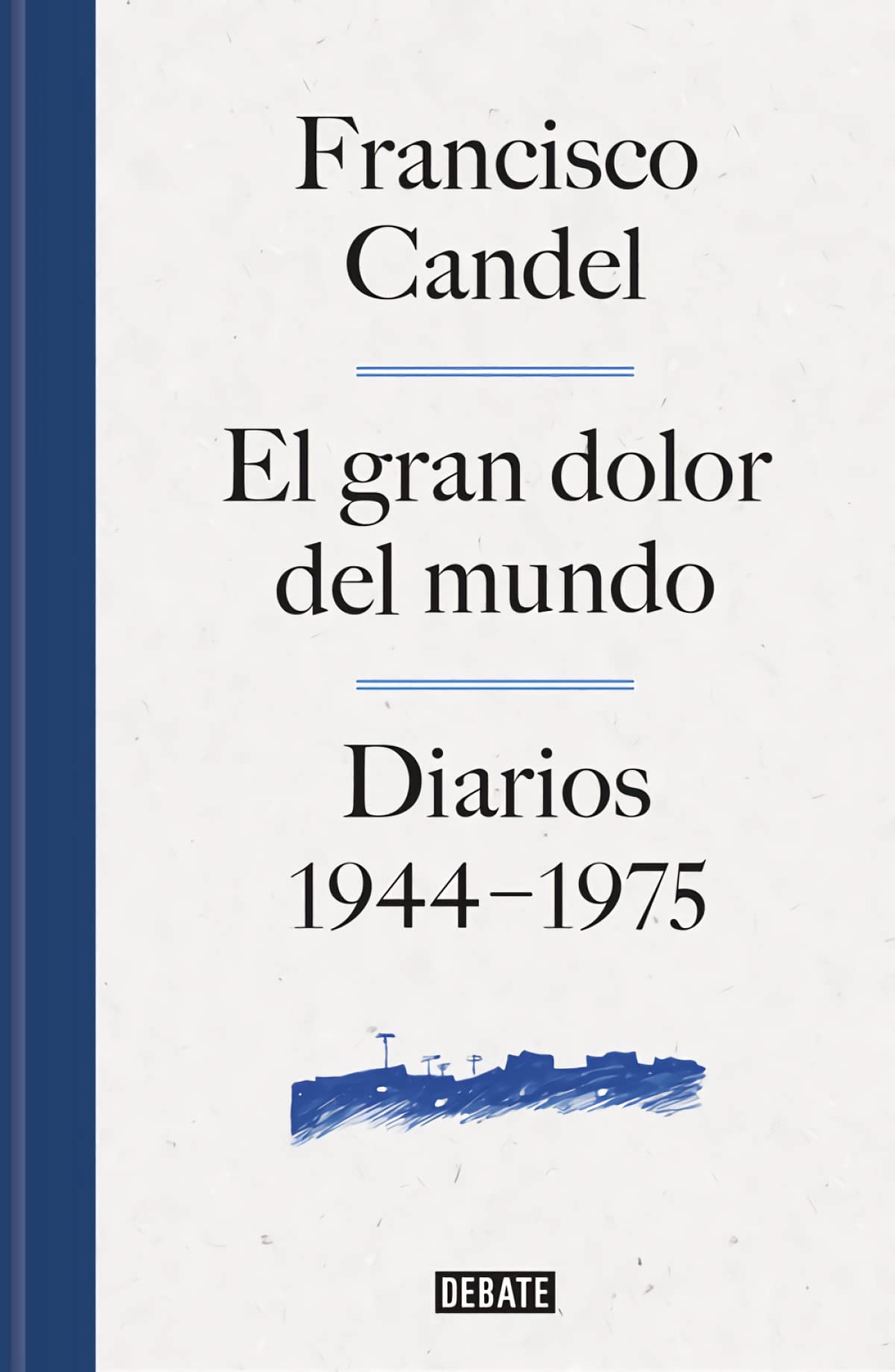 El gran dolor del mundo: Diarios (1944-1975) (Biografías y Memorias)