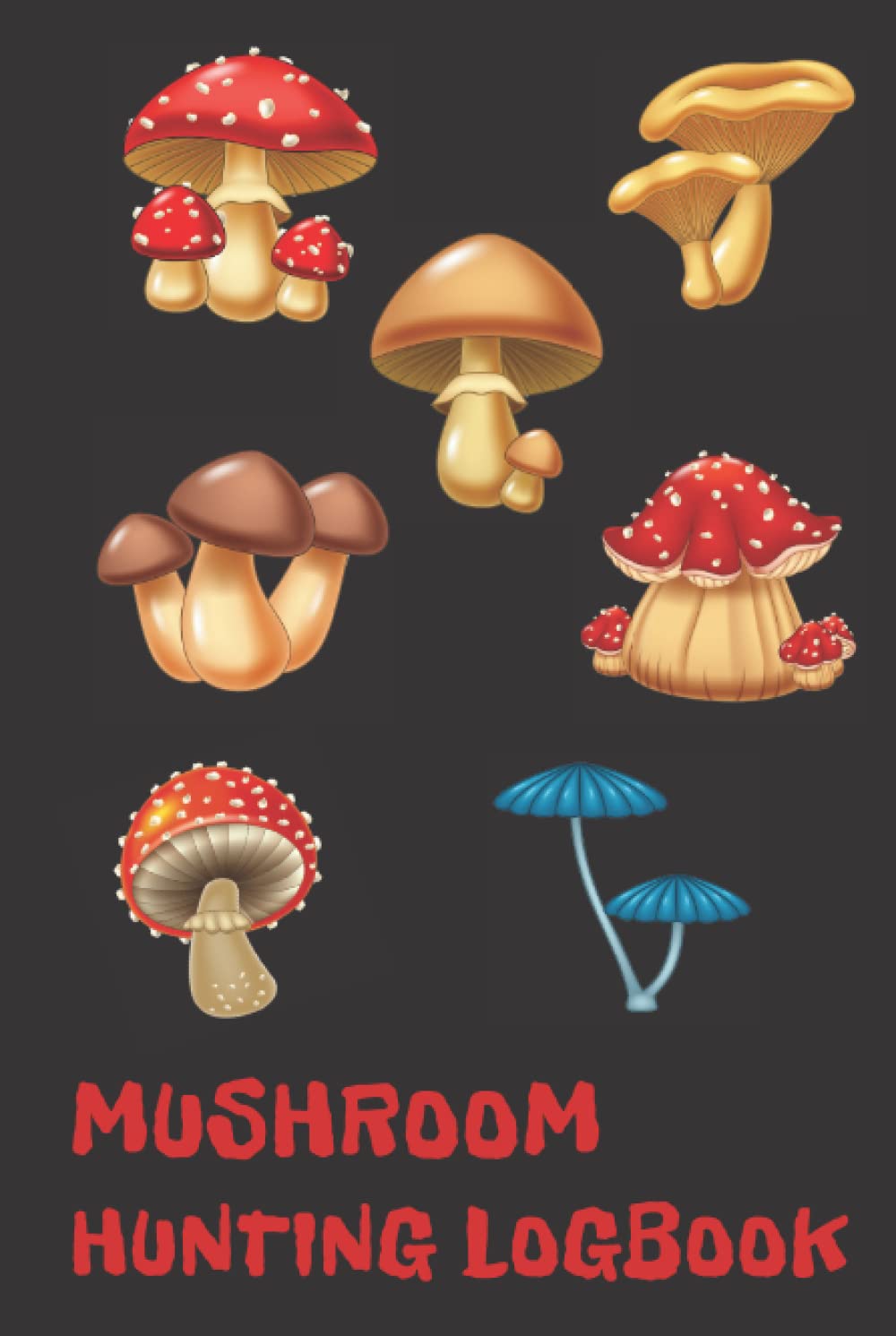 Mushroom hunting log book: Hardcover Tracking Notebook Gift for Mushroom Lovers for recording Mushroom Foraging trips