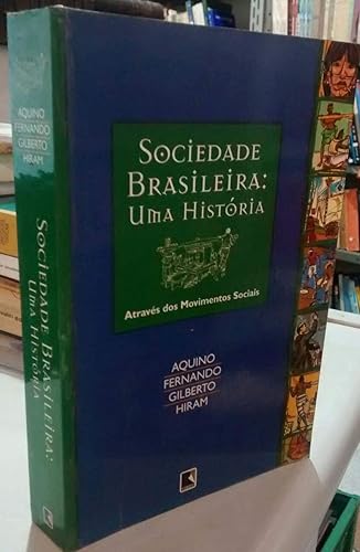 Sociedade brasileira - Uma história através dos movimentos sociais: Uma história através dos movimentos sociais