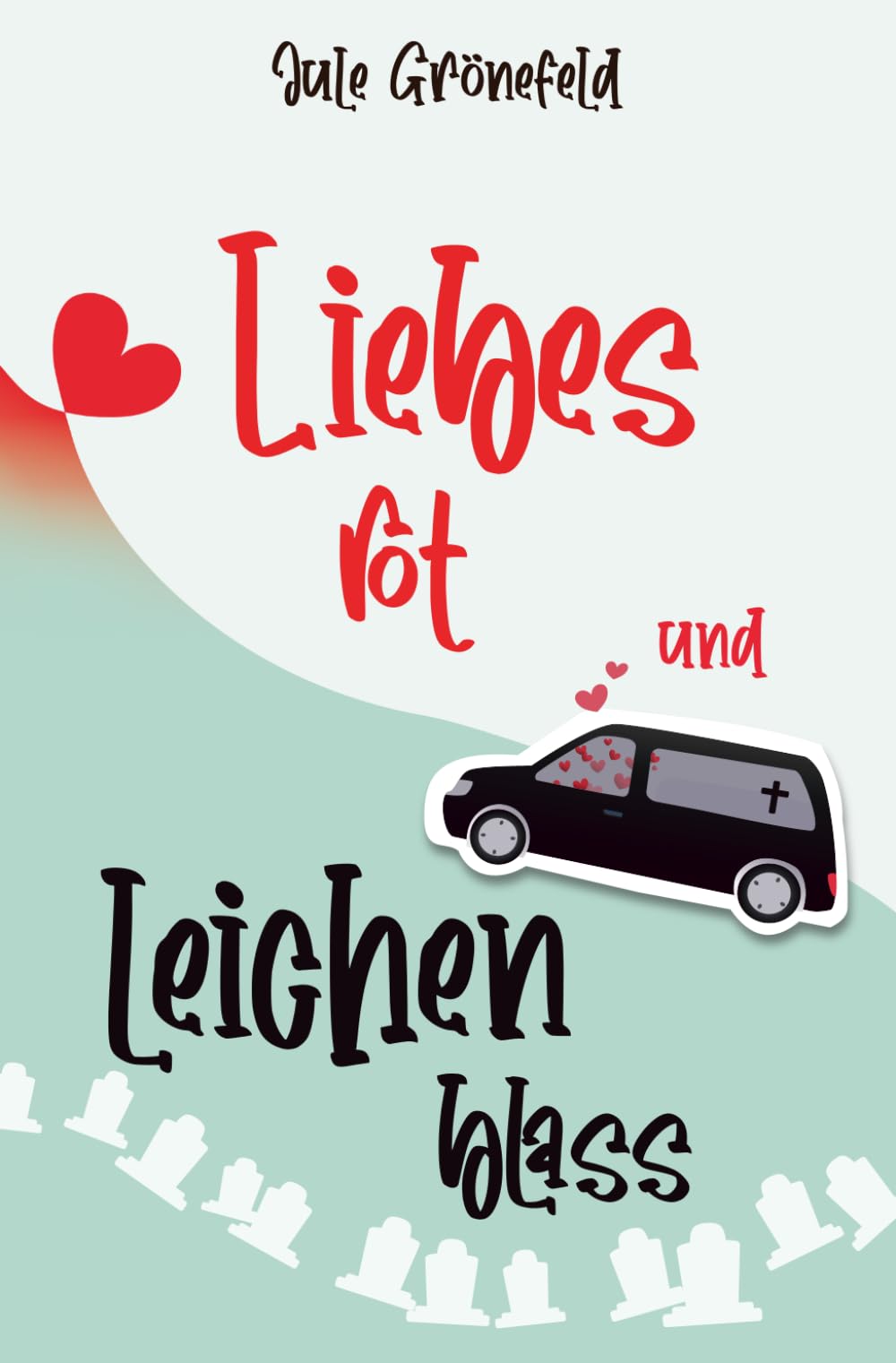 Liebesrot und leichenblass: Ein humorvoller Liebesroman