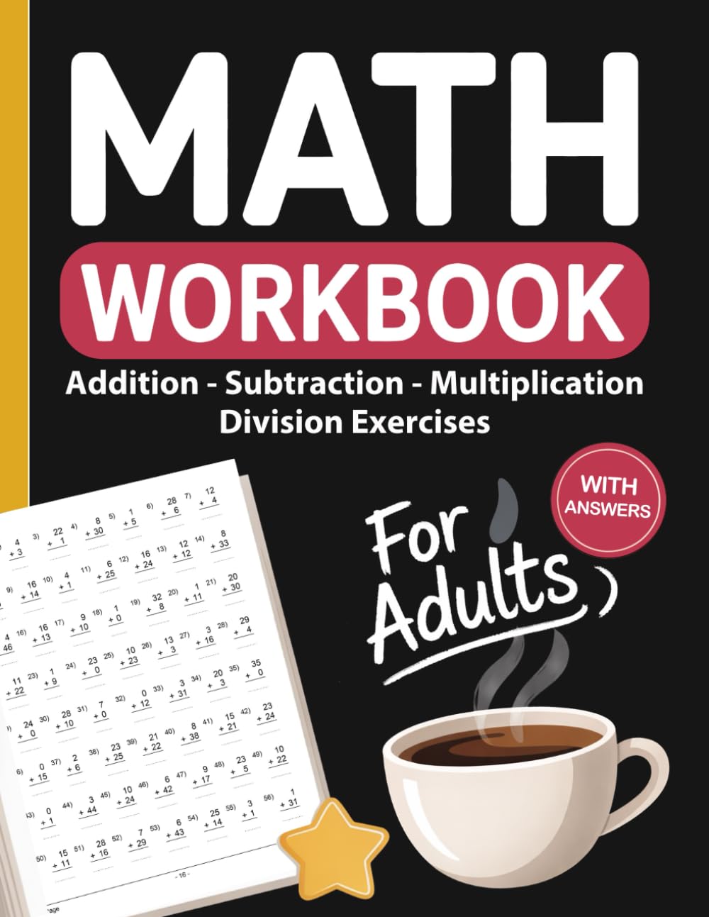 Math Workbook for Adults with Addition, Subtraction, Multiplication, and Division Exercises: Math Practice Workbook for Adults and Seniors with More ... Answers – A Relaxing Adult Math Activity Book