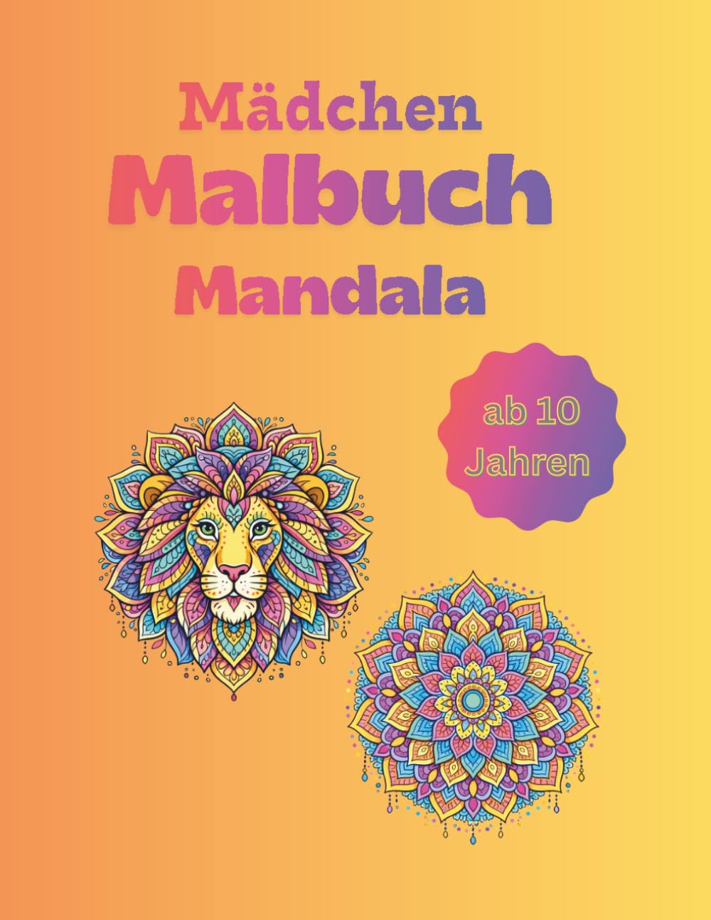 Mädchen Malbuch - Mandala - ab 10 Jahren: Geometrische Mandalas, Tier-Mandalas und kreative Motive wie Mädchen, Haus & Tempel. Entspannendes Ausmalbuch für Kinder.