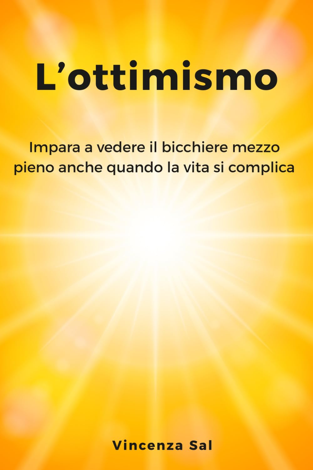 L’Ottimismo: Impara a vedere il bicchiere mezzo pieno anche quando la vita si complica