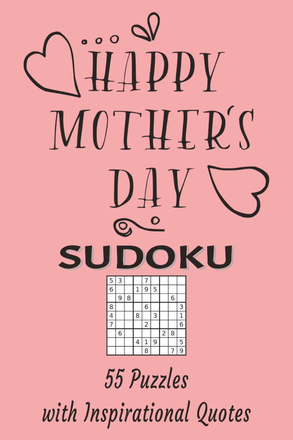 Happy Mother's Day Sudoku: 55 Puzzles and Inspirational Quotes