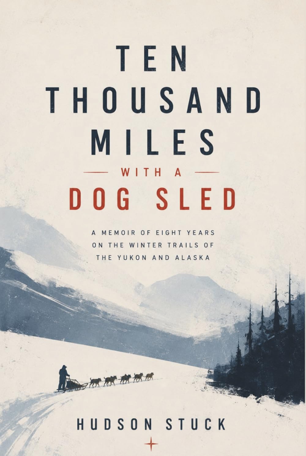 Ten Thousand Miles with a Dog Sled: A Narrative of Winter Travel in Interior Alaska