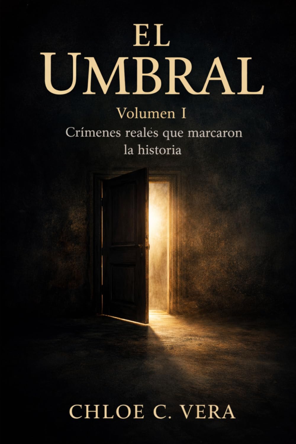 El Umbral: Vol. I Crímenes reales que marcaron la historia