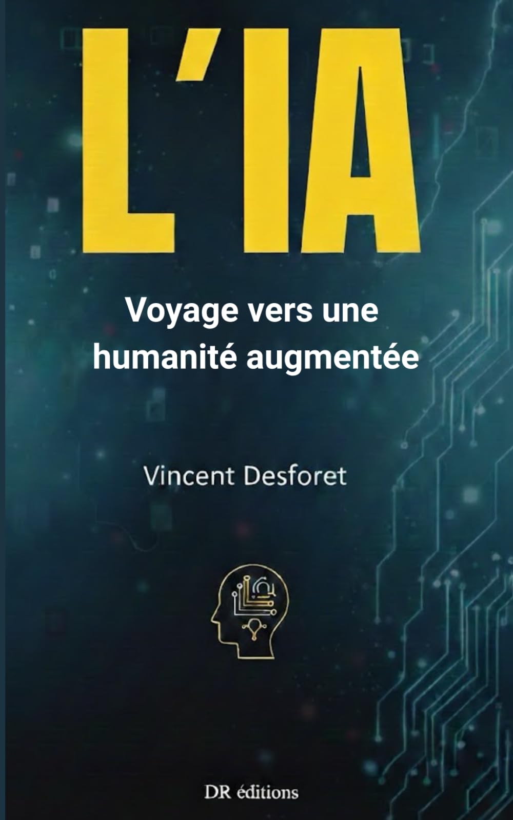 L'IA vers une Humanité augmentée: Comment l'IA va profondément modifier nos vies.