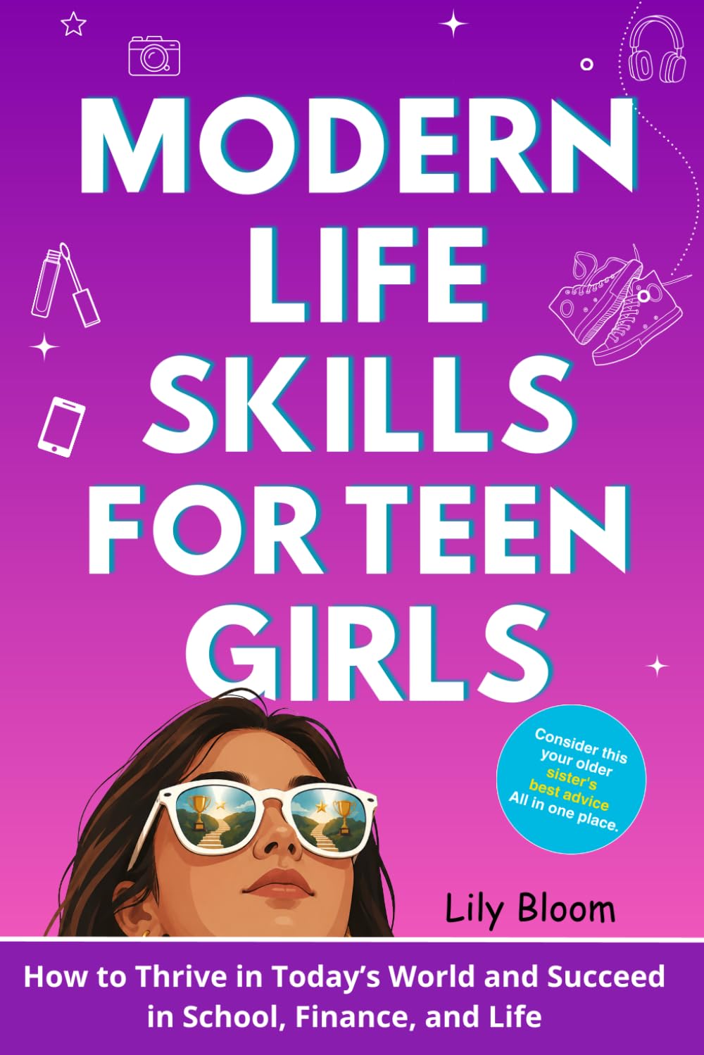 Modern Life Skills For Teen Girls: How to Thrive in Today’s World and Succeed in School, Finance, and Life